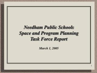 Needham Public Schools Space and Program Planning Task Force Report March 1, 2005