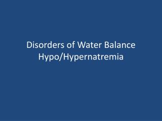 Disorders of Water Balance Hypo/Hypernatremia