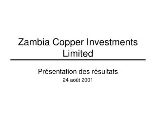 Zambia Copper Investments Limited