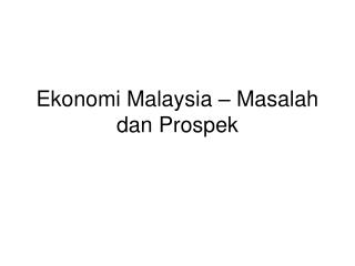 Ekonomi Malaysia – Masalah dan Prospek