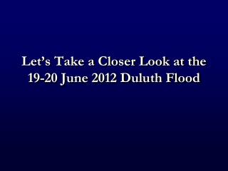 Let’s Take a Closer Look at the 19-20 June 2012 Duluth Flood