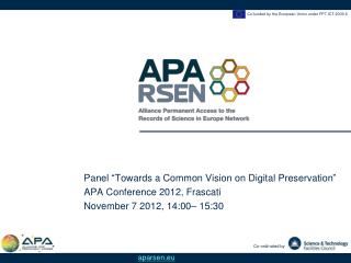Panel “ Towards a Common Vision on Digital Preservation ” APA Conference 2012, Frascati