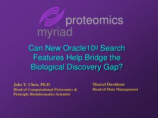 Can New Oracle10 g Search Features Help Bridge the Biological Discovery Gap?
