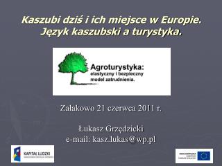 Kaszubi dziś i ich miejsce w Europie. Język kaszubski a turystyka.