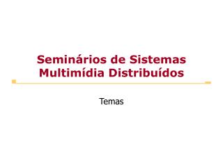 Seminários de Sistemas Multimídia Distribuídos