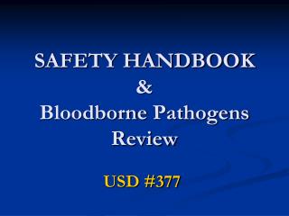 SAFETY HANDBOOK &amp; Bloodborne Pathogens Review