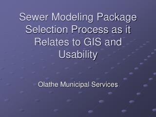 Sewer Modeling Package Selection Process as it Relates to GIS and Usability