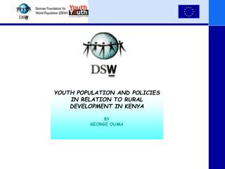 YOUTH POPULATION AND POLICIES IN RELATION TO RURAL DEVELOPMENT IN KENYA BY GEORGE OUMA