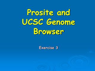 Prosite and UCSC Genome Browser Exercise 3