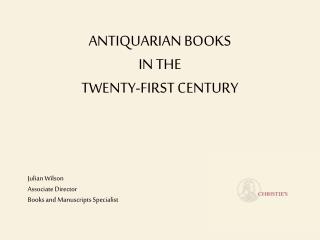 ANTIQUARIAN BOOKS IN THE TWENTY-FIRST CENTURY