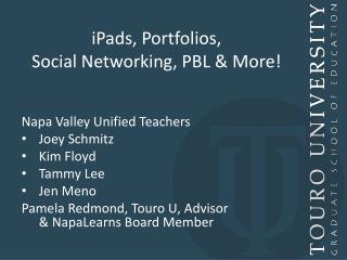 iPads , Portfolios, Social Networking, PBL &amp; More !