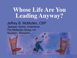 Whose Life Are You Leading Anyway?