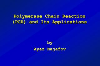 Polymerase Chain Reaction (PCR) and Its Applications