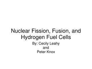 Nuclear Fission, Fusion, and Hydrogen Fuel Cells