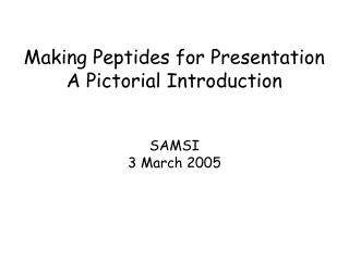 Making Peptides for Presentation A Pictorial Introduction