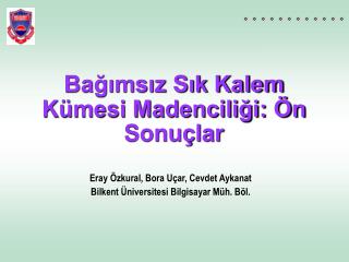 Bağımsız Sık Kalem Kümesi Madenciliği: Ön Sonuçlar