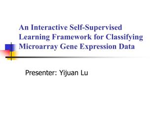 An Interactive Self-Supervised Learning Framework for Classifying Microarray Gene Expression Data