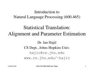 Dr. Jan Hajič CS Dept., Johns Hopkins Univ. hajic@cs.jhu cs.jhu/~hajic