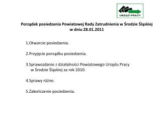 Porządek posiedzenia Powiatowej Rady Zatrudnienia w Środzie Śląskiej w dniu 28.01.2011