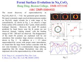 Fermi Surface Evolution in Na x CoO 2 Hong Ding, Boston College, DMR-0353108 (SRC DMR-0084402)