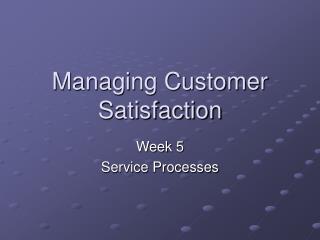 Managing Customer Satisfaction
