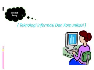 ( Teknologi Informasi Dan Komunikasi )