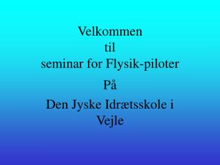 Velkommen til seminar for Flysik-piloter