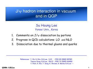 Comments on J/ y dissociation by partons Progress in QCD calculations: LO and NLO