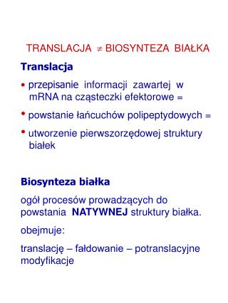 TRANSLACJA  BIOSYNTEZA BIA Ł KA Translacja przepisanie informacji zawartej w