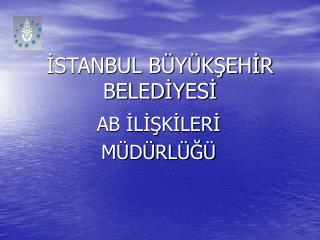 İSTANBUL BÜYÜKŞEHİR BELEDİYESİ