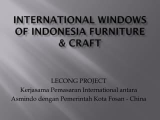 INTERNATIONAL WINDOWS of INDONESIA FURNITURE &amp; CRAFT