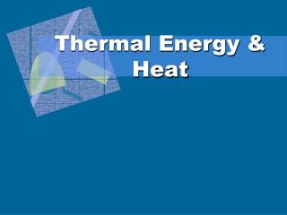 Thermal Energy &amp; Heat