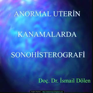 ANORMAL UTERİN KANAMALARDA SONOHİSTEROGRAFİ