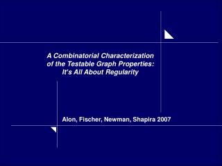 A Combinatorial Characterization of the Testable Graph Properties: It’s All About Regularity