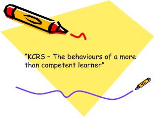 “KCRS – The behaviours of a more than competent learner”