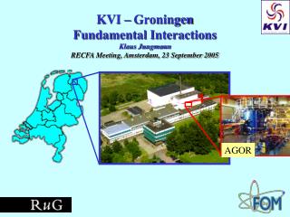 KVI – Groningen Fundamental Interactions Klaus Jungmann