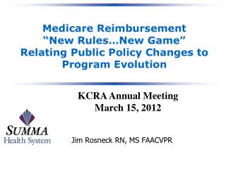 Medicare Reimbursement “New Rules…New Game” Relating Public Policy Changes to Program Evolution