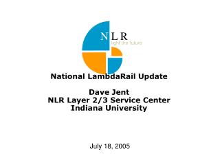 National LambdaRail Update Dave Jent NLR Layer 2/3 Service Center Indiana University