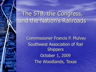 The STB, the Congress, and the Nation’s Railroads