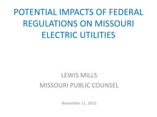 POTENTIAL IMPACTS OF FEDERAL REGULATIONS ON MISSOURI ELECTRIC UTILITIES