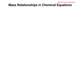 Highland Science Department Mass Relationships in Chemical Equations