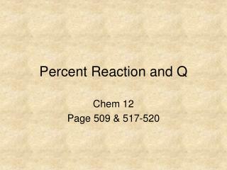 Percent Reaction and Q