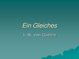 Ein Gleiches