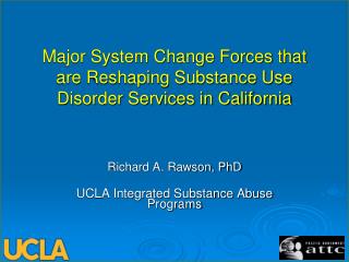 Major System Change Forces that are Reshaping Substance Use Disorder Services in California