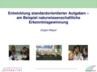 Entwicklung standardorientierter Aufgaben – am Beispiel naturwissenschaftliche Erkenntnisgewinnung