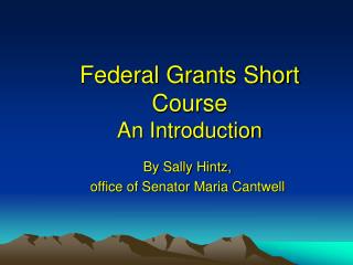 Federal Grants Short Course An Introduction