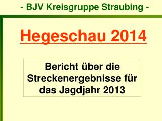 Bericht über die Streckenergebnisse für das Jagdjahr 2013