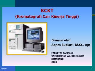 KCKT ( Kromatografi Cair Kinerja Tinggi ) Disusun oleh : Aqnes Budiarti , M.Sc., Apt