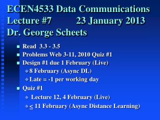 ECEN4533 Data Communications Lecture #7 23 January 2013 Dr. George Scheets