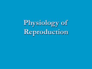 Physiology of Reproduction